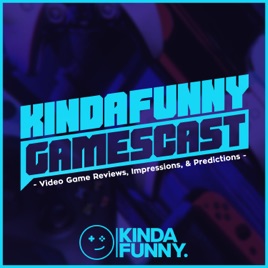 Kinda Funny Gamescast: Video Games Podcast