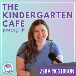 Kindergarten Cafe Podcast: Simple Tips for Teaching Kindergarten