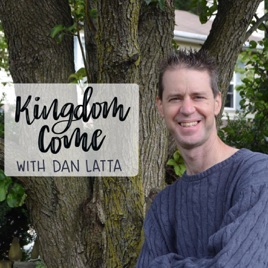 Kingdom Come with Dan Latta. Making the World Look More Like Heaven