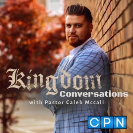 Kingdom Conversations with Pastor Caleb McCall