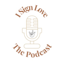I Sign Love | The Podcast