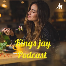 Kings jay Podcast