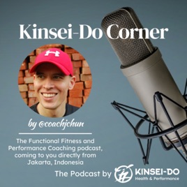 Kinsei-Do Corner - the Functional Fitness podcast with Coach Jo