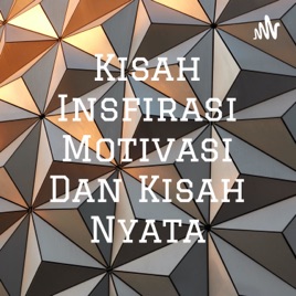 Kisah Insfirasi Motivasi Dan Kisah Nyata