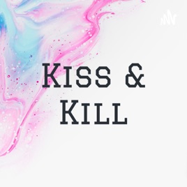 Kiss & Kill