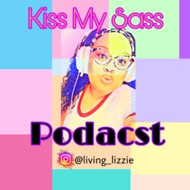 Kiss My Sass Podcast