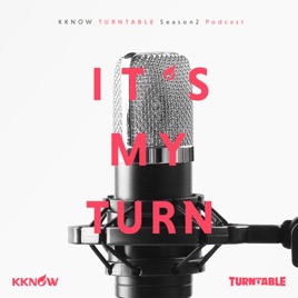KKNOW TURNTABLE Podcast 「輪到我了!It`s My Turn!」