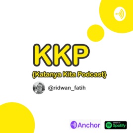 KKP (Katanya Kita Podcast)