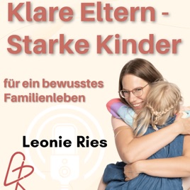Klare Eltern - Starke Kinder: Dein Podcast für ein bewusstes Familienleben