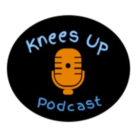 Knees Up Podcast