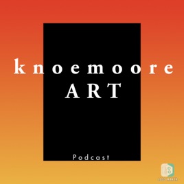 Knoemoore Art Podcast