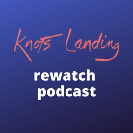 Knots Landing ReWatch Podcast