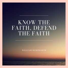 Know the faith. Defend the faith.