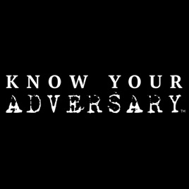 Know Your Adversary™