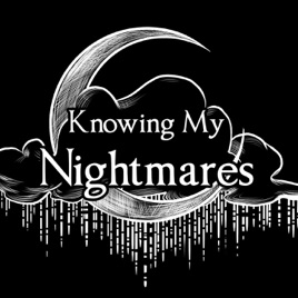 Knowing My Nightmares