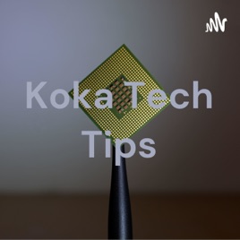 Koka Tech Tips