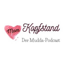 Kopfstand der Mudda-Podcast
