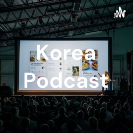 Korea Podcast