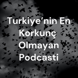Turkiye'nin En Korkunç Olmayan Korkunç Podcasti