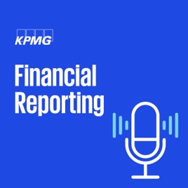 KPMG Financial Reporting Podcast Series