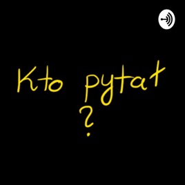 Kto pytał?