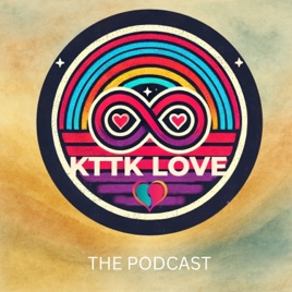 KTTK Love: The Podcast