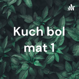 Kuch bol mat 1