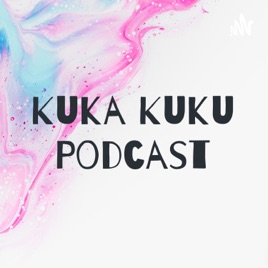 Kuka Kuku Podcast
