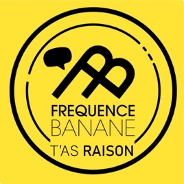T'as Raison - Fréquence Banane