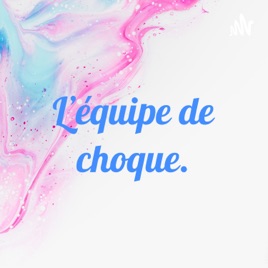 L’équipe de choque.