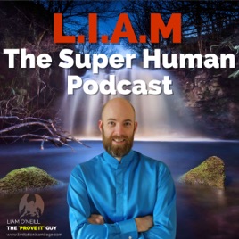L.I.A.M The Super Human Podcast