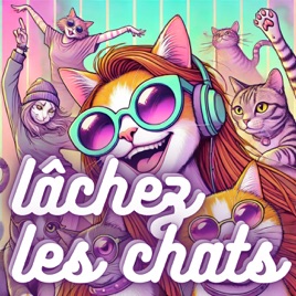 Lâchez les chats !