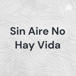 Sin Aire No Hay Vida