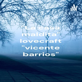 "La casa maldita" lovecraft "vicente barrios"