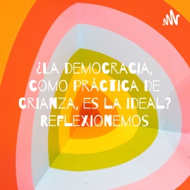 ¿La democracia, como práctica de crianza, es la ideal? Reflexionemos