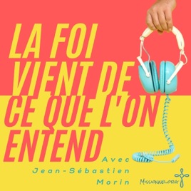 La foi vient de ce que l'on entend