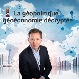 🎙️ La géopolitique/géoéconomie décryptée