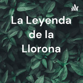 La Leyenda de la Llorona