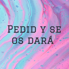 Pedid y se os dará