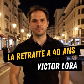 La retraite à 40 ans par Victor Lora