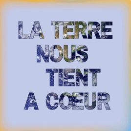 La Terre nous tient à cœur