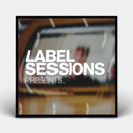 Label Sessions Presents...