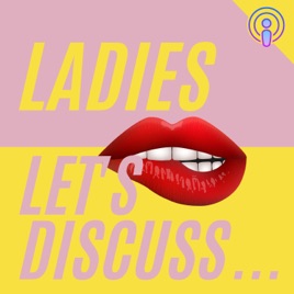 Ladies, Let's Discuss...