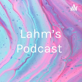 Lahm's Podcast