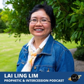 Lai Ling Lim Prophetic & Intercession Podcast
