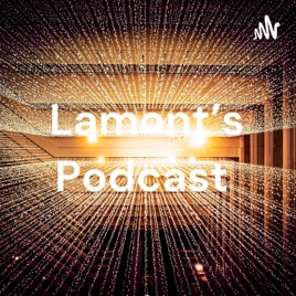 Lamont's Podcast