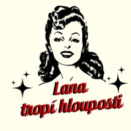 Lana tropí hlouposti