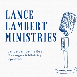Lance Lambert Ministries Podcast