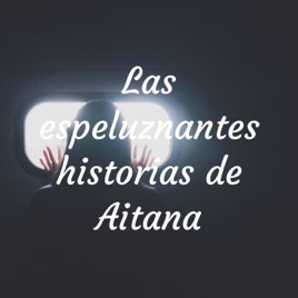 Las espeluznantes historias de Aitana