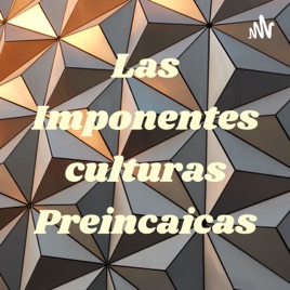 Las Imponentes culturas Preincaicas